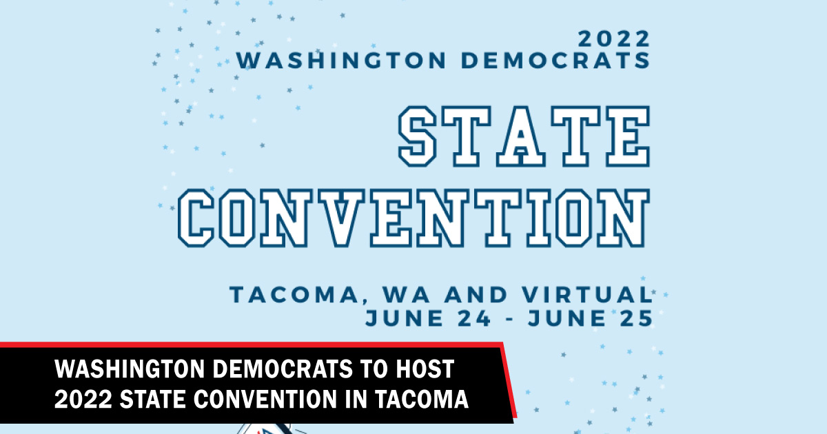 Washington Democrats to host 2022 State Convention in Tacoma - Lynnwood ...