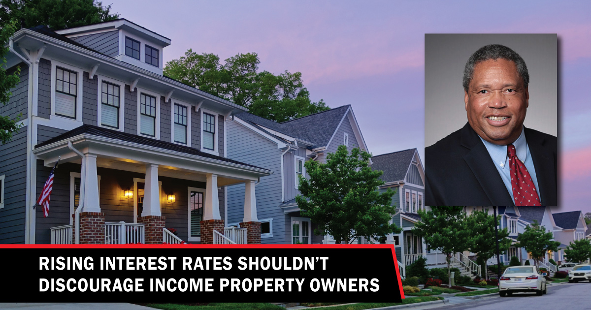 Rising interest rates shouldn’t discourage income property owners