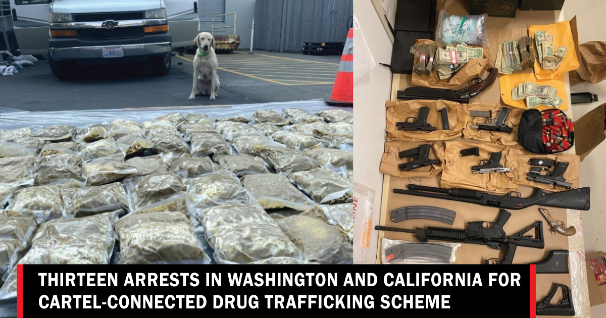 Thirteen Arrests In Washington And California For Cartel-connected Drug ...