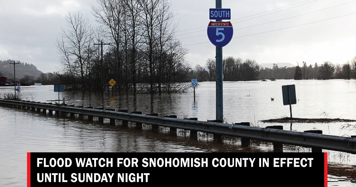 NWS Issues Flood Watch For Snohomish County Until Sunday Night ...