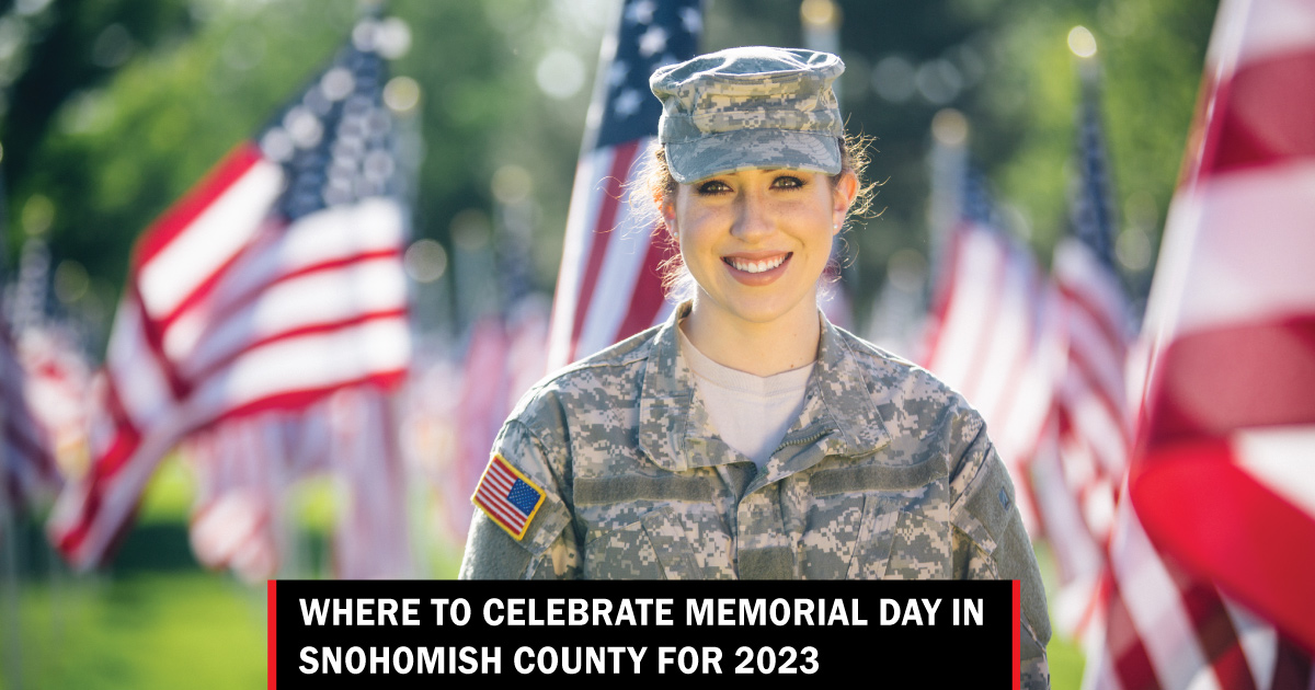 Where to celebrate Memorial Day in Snohomish County for 2023 Lynnwood