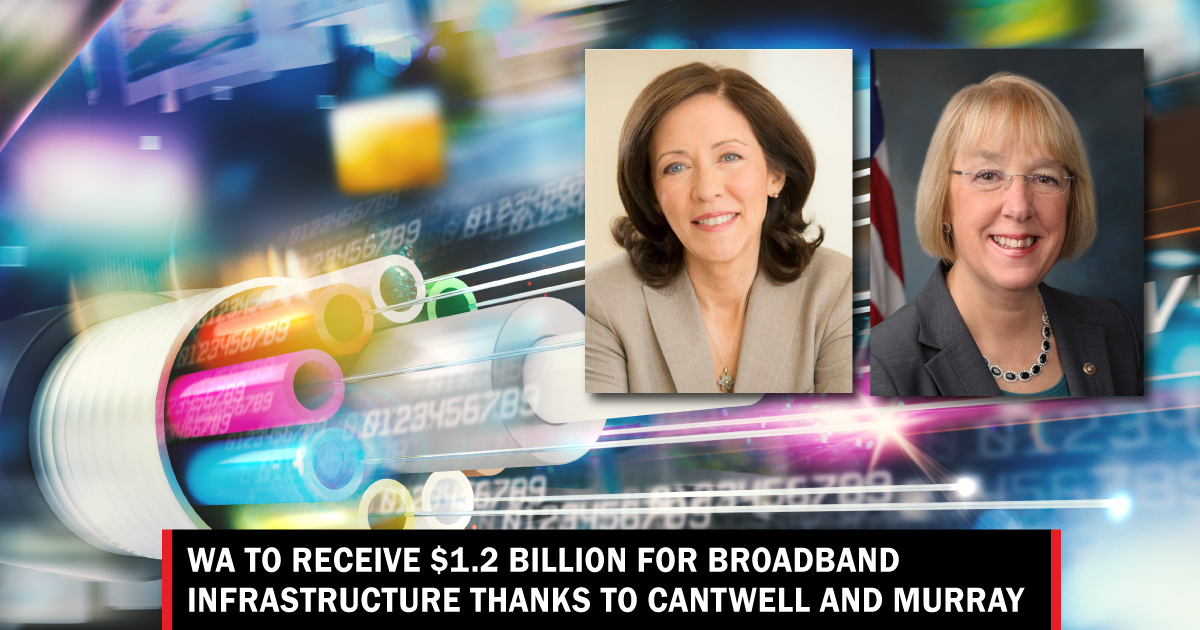 WA to receive .2 Billion for Broadband Infrastructure thanks to Cantwell and Murray