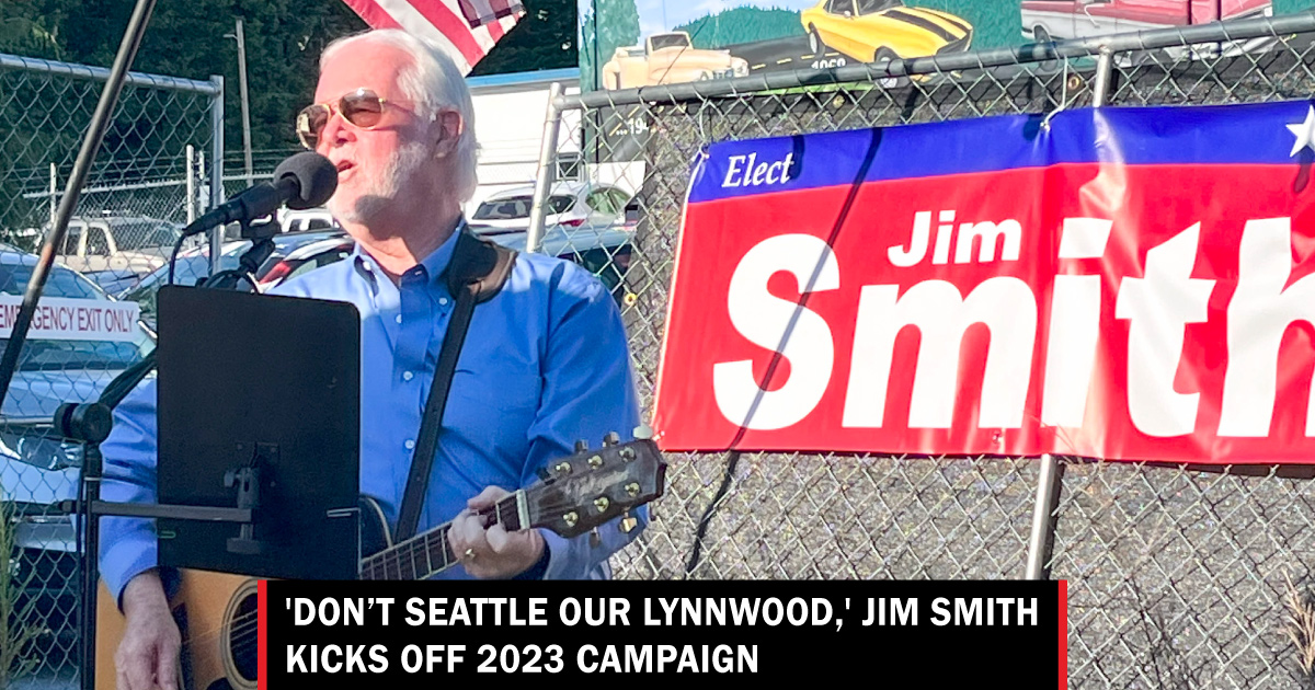 'Don’t Seattle our Lynnwood,' Jim Smith kicks off 2023 campaign ...