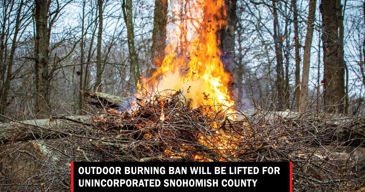 Outdoor burn ban to be lifted for unincorporated Snohomish County
