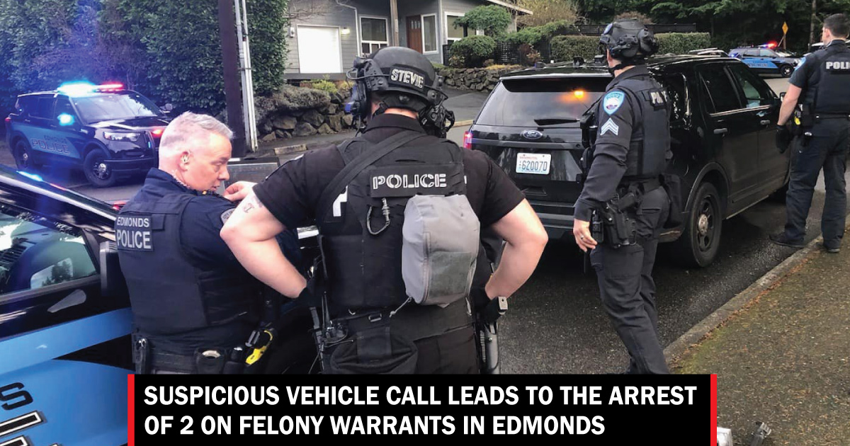 Suspicious Vehicle Call Leads To The Arrest Of 2 On Felony Warrants In Edmonds Lynnwood Times 2100