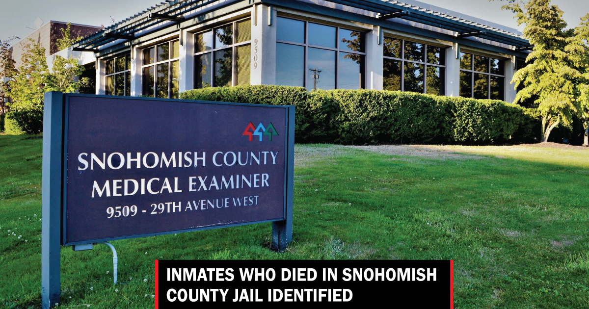 Inmates who died in Snohomish County Jail identified Lynnwood Times